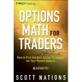 Options Math for Traders How To Pick the Best Option Strategies for Your Market Outlook by Nations, Scott